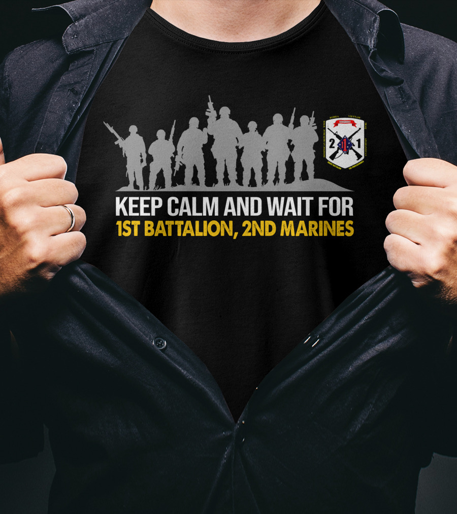 Keep Calm And Wait For 1St BattalionNd Marines T-Shirt