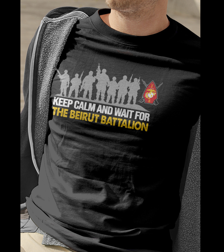 Keep Calm And Wait For The Beirut Battalion 1st Battalion 8th Marines T-Shirt