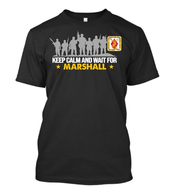 2Nd Battalion 23Rd Marines Keep Calm And Wait For Marshall T-Shirt