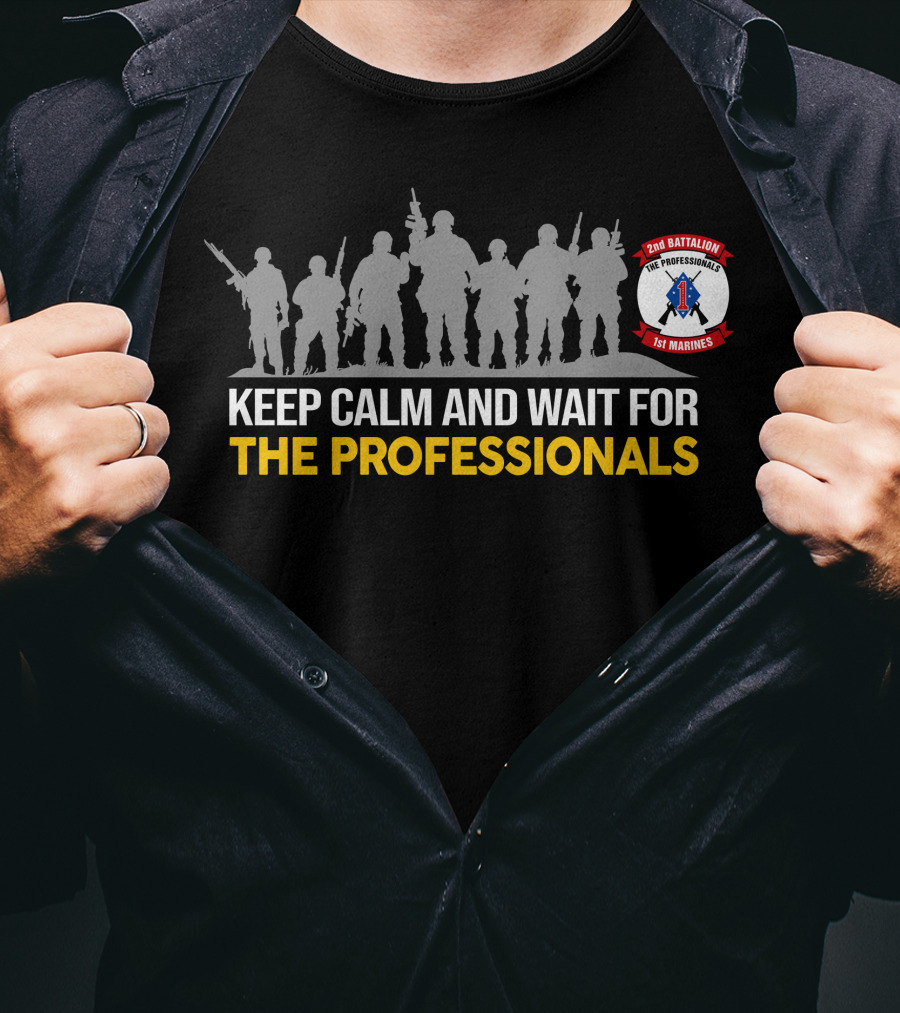 2Nd Battalion 1St Marines Keep Calm And Wait For The Professionals T-Shirt