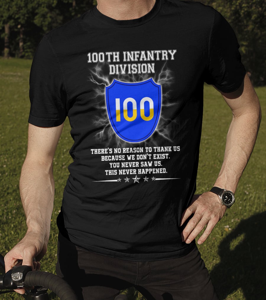 100Th Infantry Division You Never Saw Us This Never Happened T-Shirt