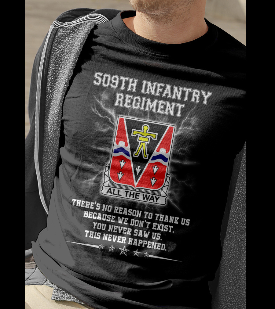 509Th Infantry Regiment All The Way Motto No Reason To Thank Us Because We Don't Exist T-Shirt