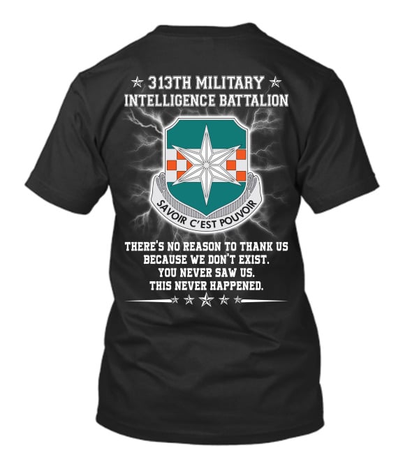 313th Military Intelligence Battalion Savoir C'est Pouvoir You Never Saw Us This Never Happened T-Shirt