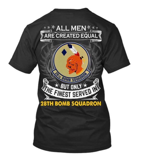 ALL MEN ARE CREATED EQUAL BUT ONLY THE FINEST SERVED IN 28TH BOMB SQUADRON T-Shirt