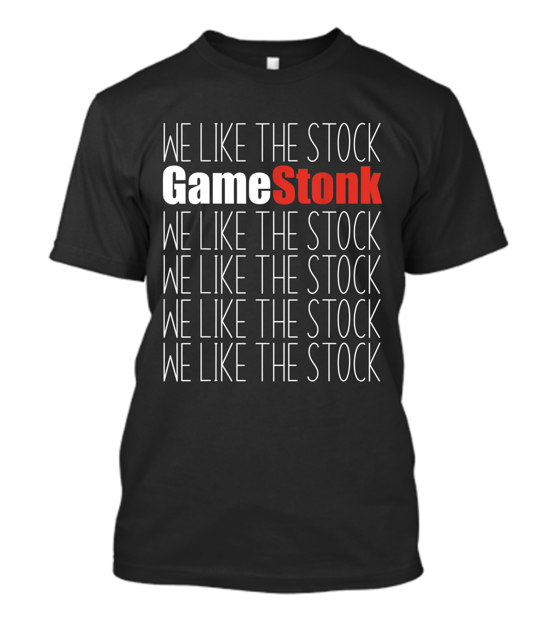 We Like The Stock GameStonk We Like The Stock GME We Like The Stock We Like The Stock We Like The Stock We Like The Stock T-Shirt