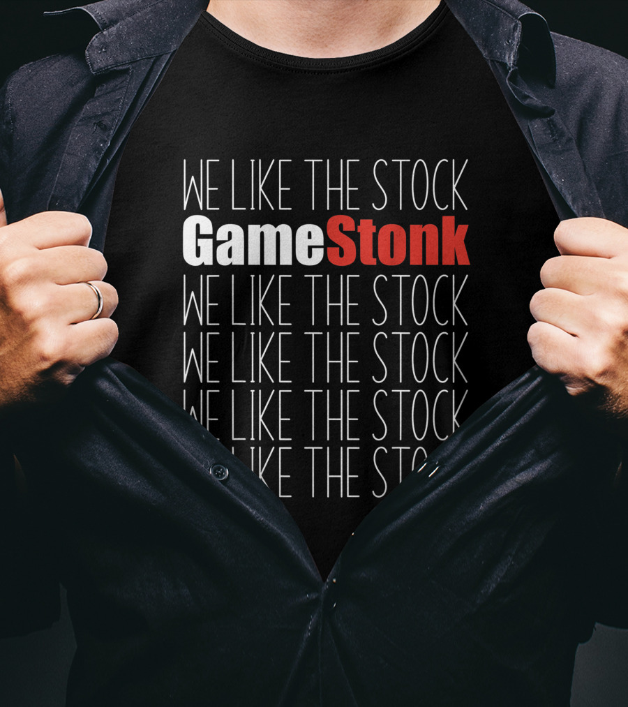 We Like The Stock GameStonk We Like The Stock GME We Like The Stock We Like The Stock We Like The Stock We Like The Stock T-Shirt