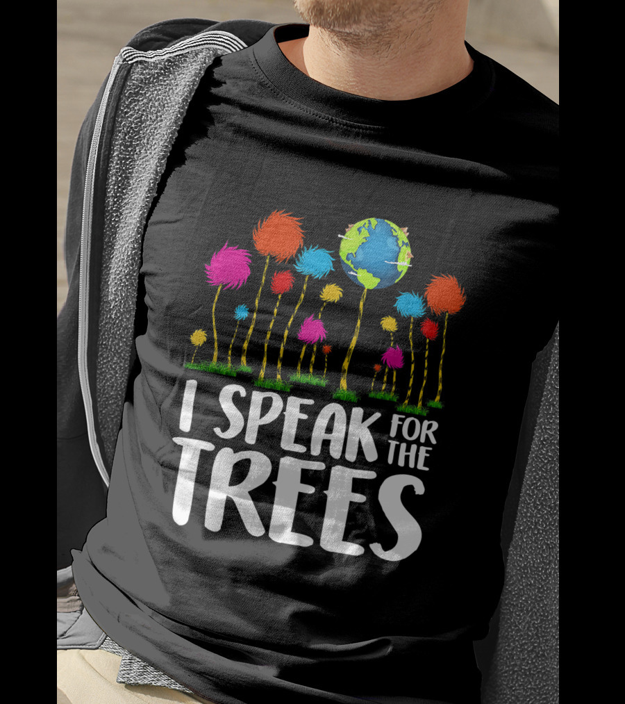 I Speak For The Trees Earth Day Save Planet Eco Inspiration Truffula Earth T-Shirt