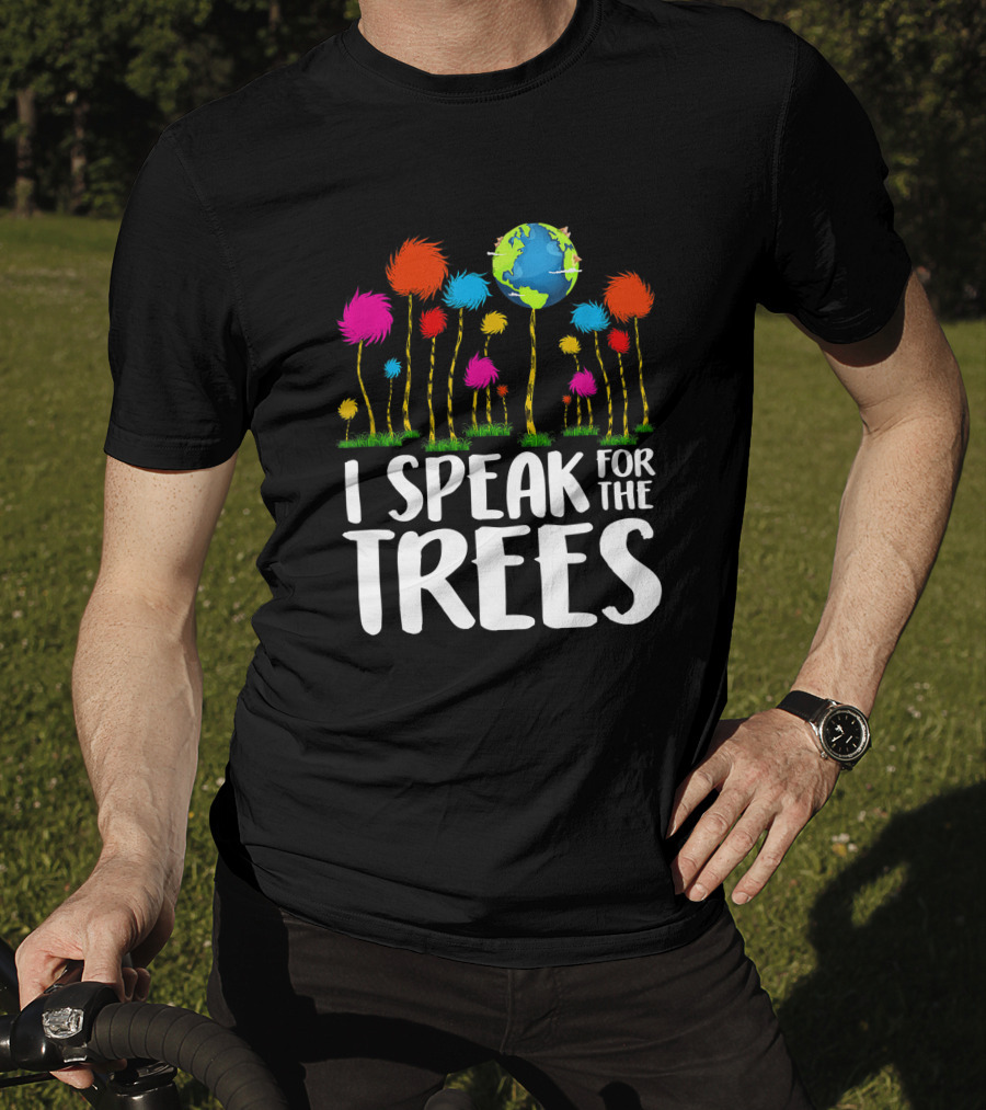 I Speak For The Trees Earth Day Save Planet Eco Inspiration Truffula Earth T-Shirt