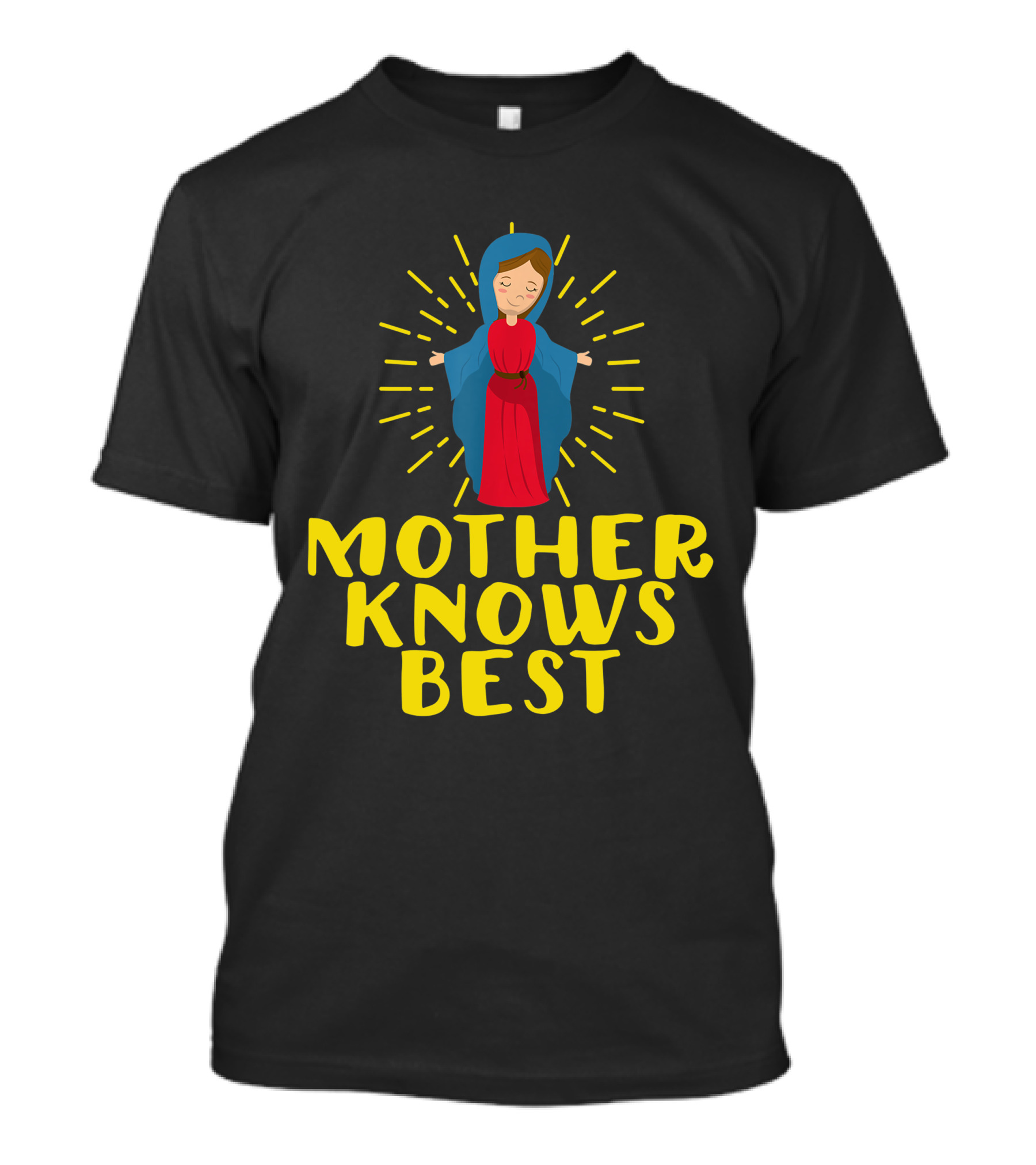Mother Knows Best Blessed Mother Mary Catholic T-Shirt