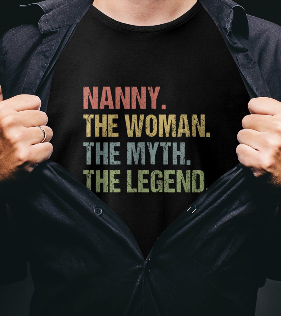 Nanny The Woman The Myth The Legend T-Shirt