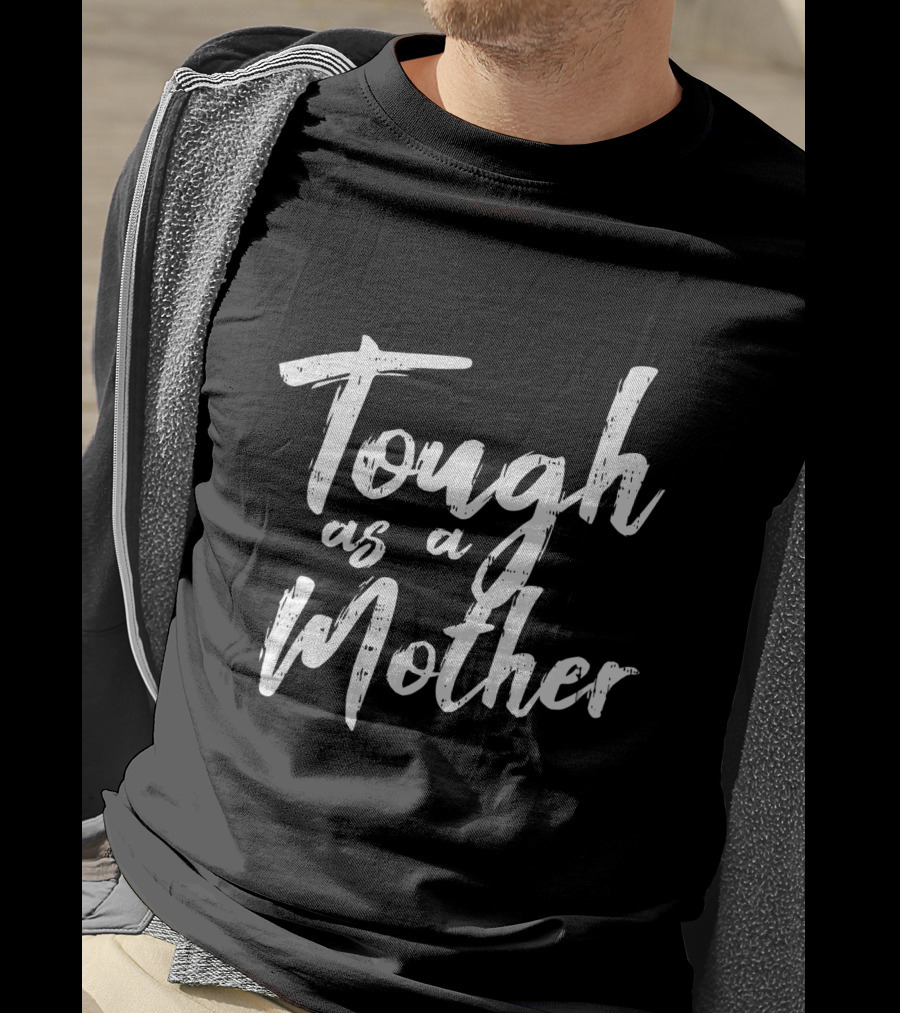 Tough As A Mother Cute Mom Life Mommy T-Shirt