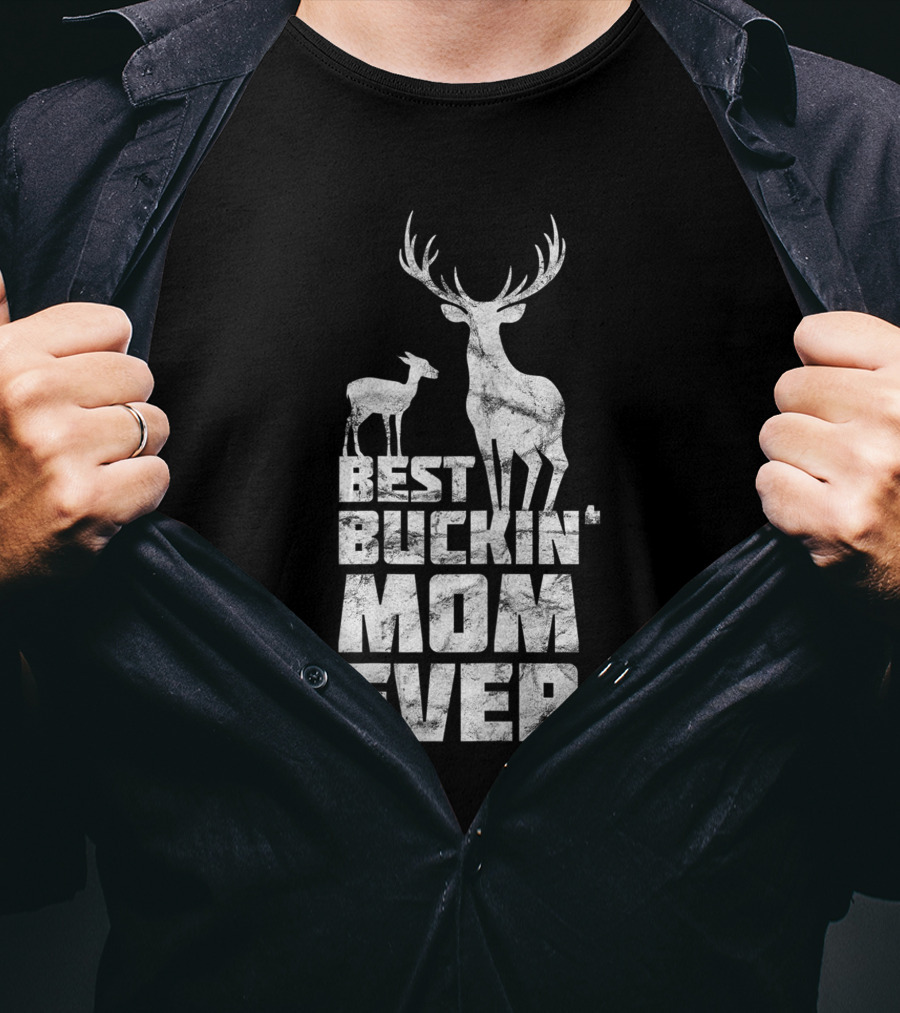 Best Buckin' Mom Ever Deer Buck Hunting Bucking Mother T-Shirt