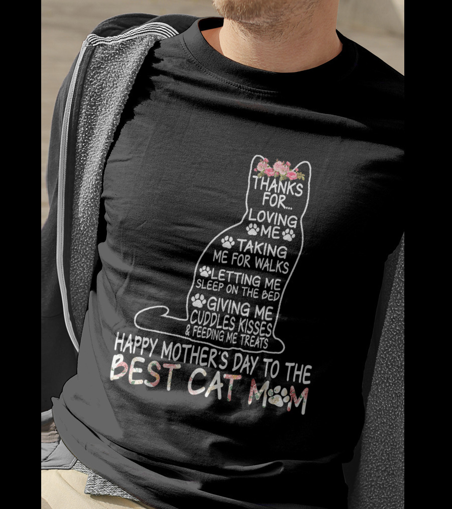 Happy Mother's Day Thanks For Loving Me Best Cat Mom Letting Me Sleep On The Bed T-Shirt