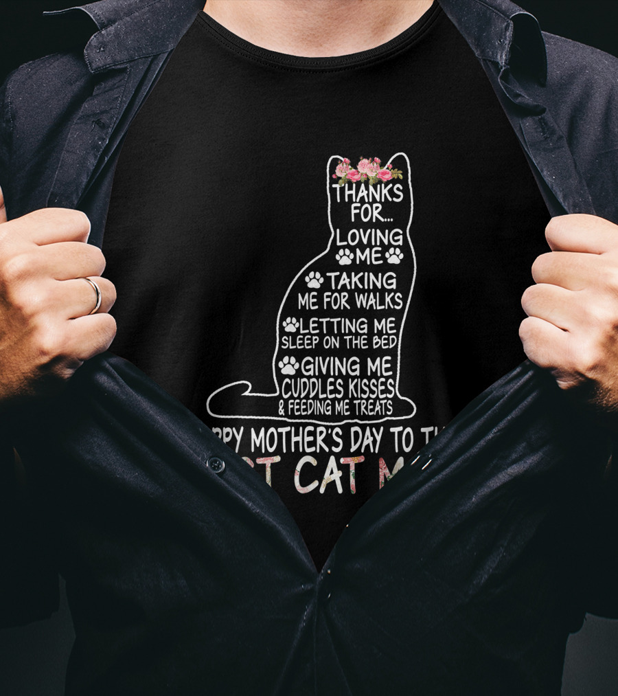 Happy Mother's Day Thanks For Loving Me Best Cat Mom Letting Me Sleep On The Bed T-Shirt