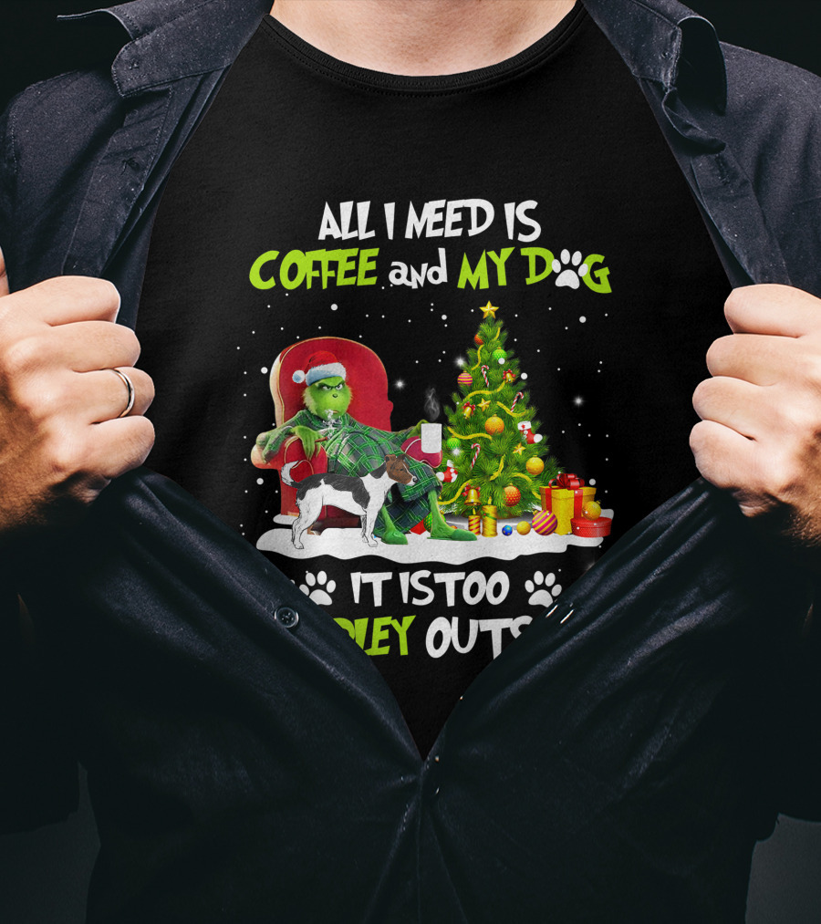 Grinch Christmas Coffee And My Dog It Is Too Peopley Outside T-Shirt
