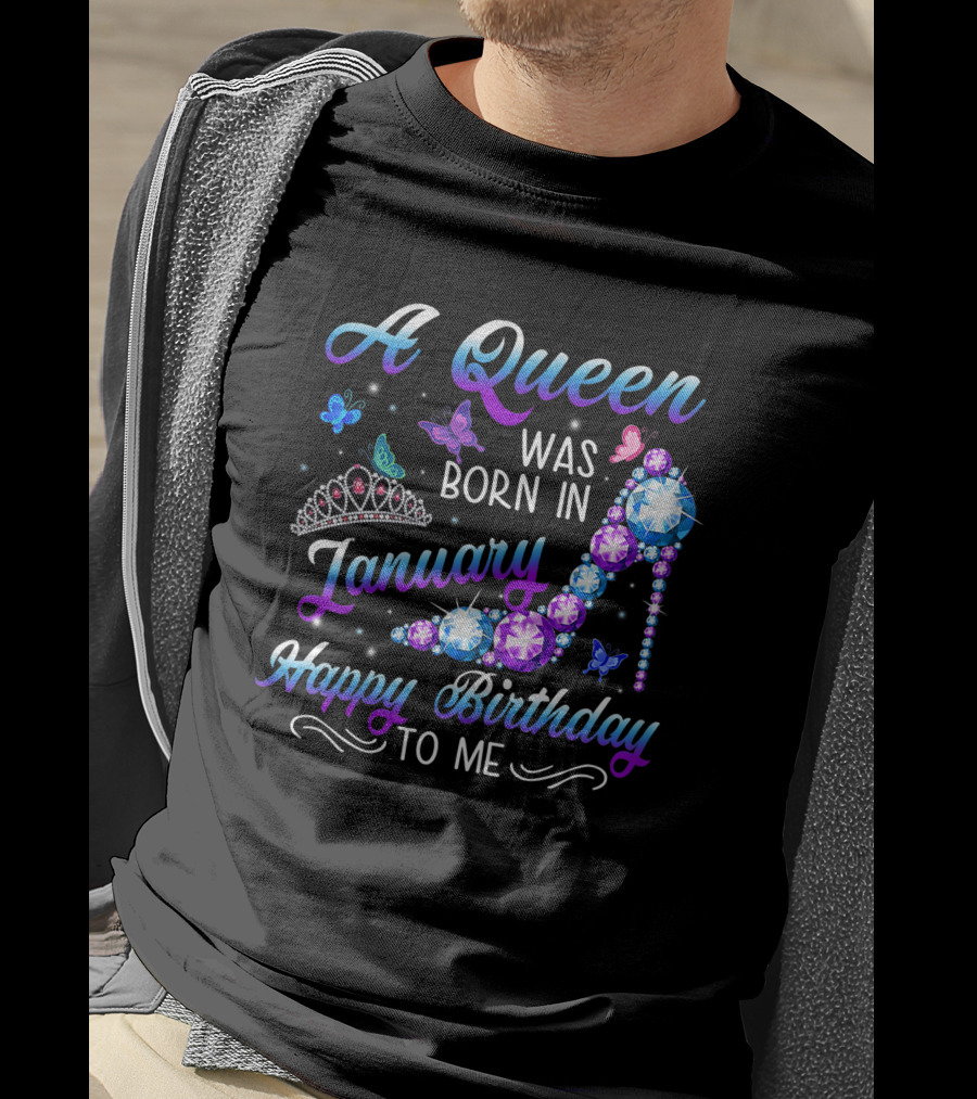 A Queen Was Born In January Happy Birthday To Me High Heel Tiara Butterflies T-Shirt