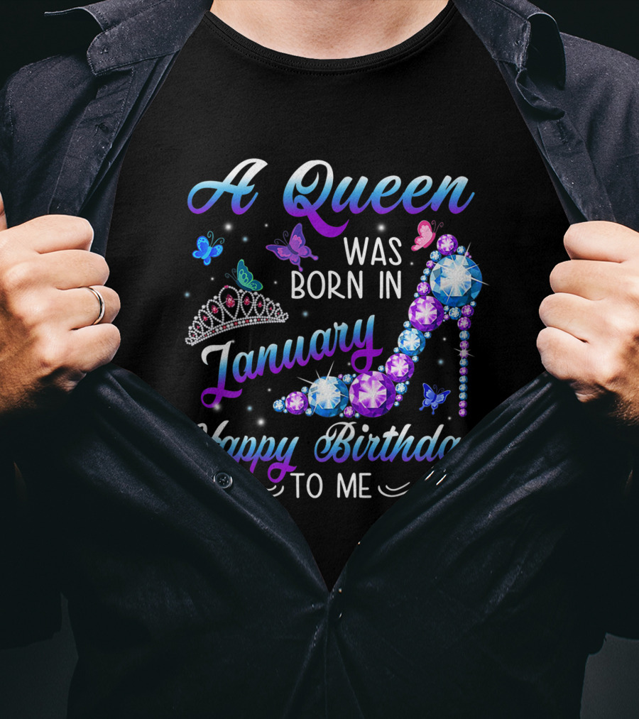 A Queen Was Born In January Happy Birthday To Me High Heel Tiara Butterflies T-Shirt