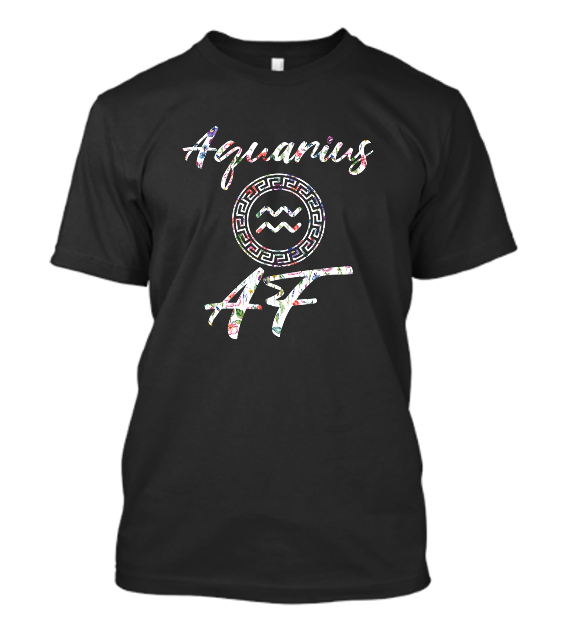 Aquarius AF Born In January February Birthday Zodiac T-Shirt