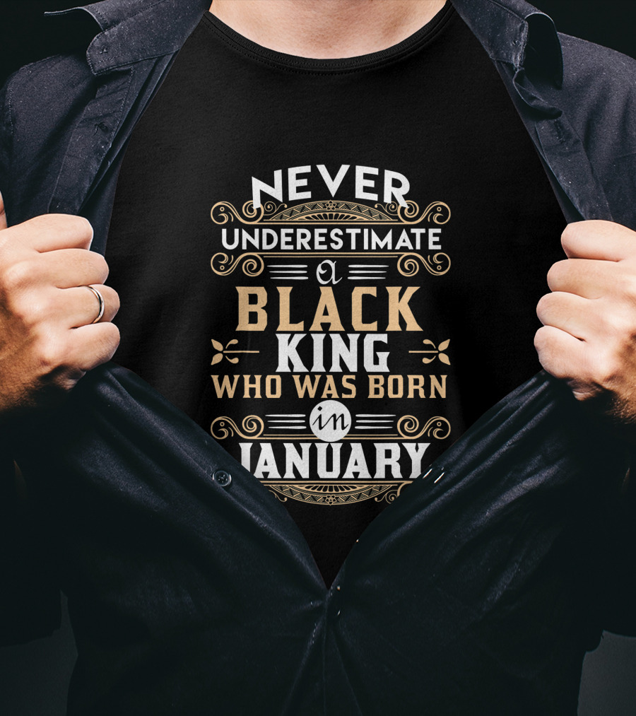 Never Underestimate A Black King Who Was Born In January T-Shirt