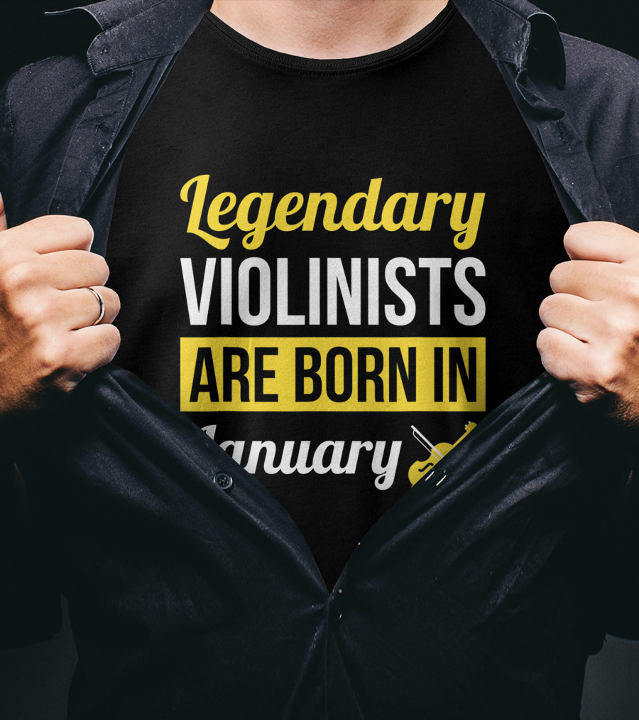 Legendary Violinists Are Born In January T-Shirt