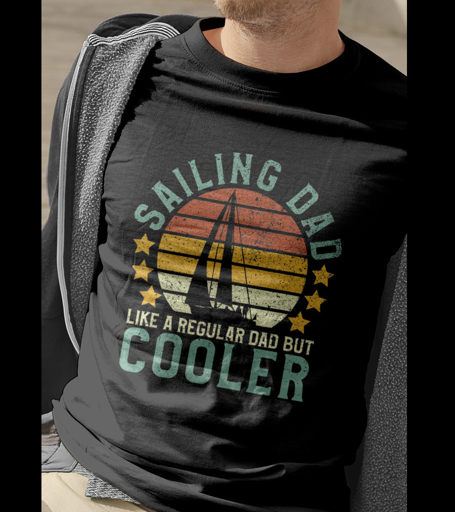 Mens Sailing Dad Like A Regular Dad But Cooler Sailboat Sailor Funny T-Shirt