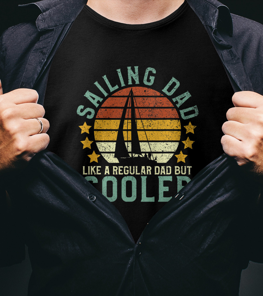 Mens Sailing Dad Like A Regular Dad But Cooler Sailboat Sailor Funny T-Shirt