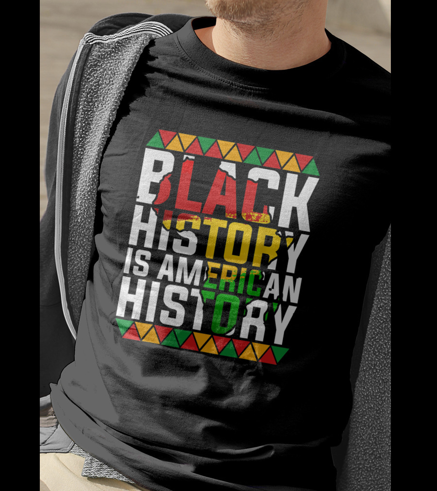 Black History Is American History African American Patriotic Colors And Symbols T-Shirt