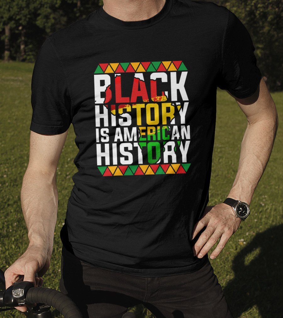 Black History Is American History African American Patriotic Colors And Symbols T-Shirt