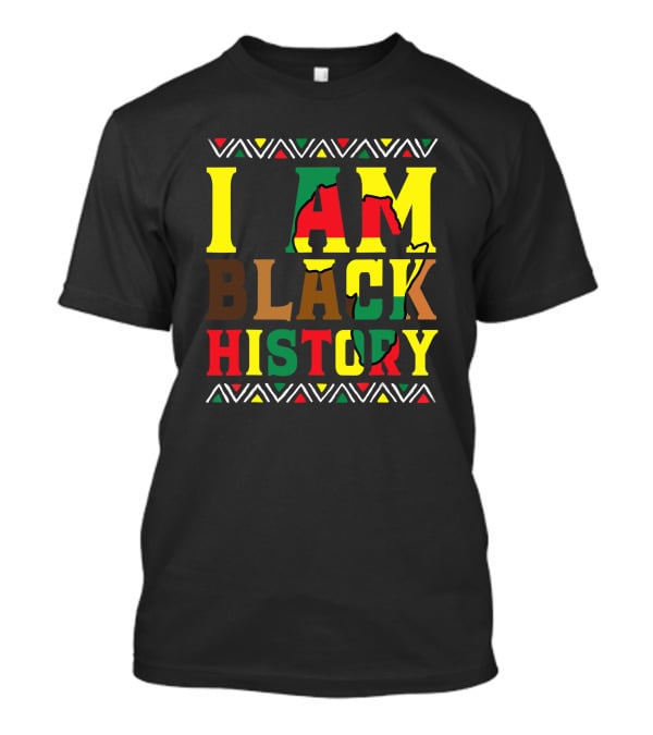 I Am Black History Black History Month Pride African Colors T-Shirt