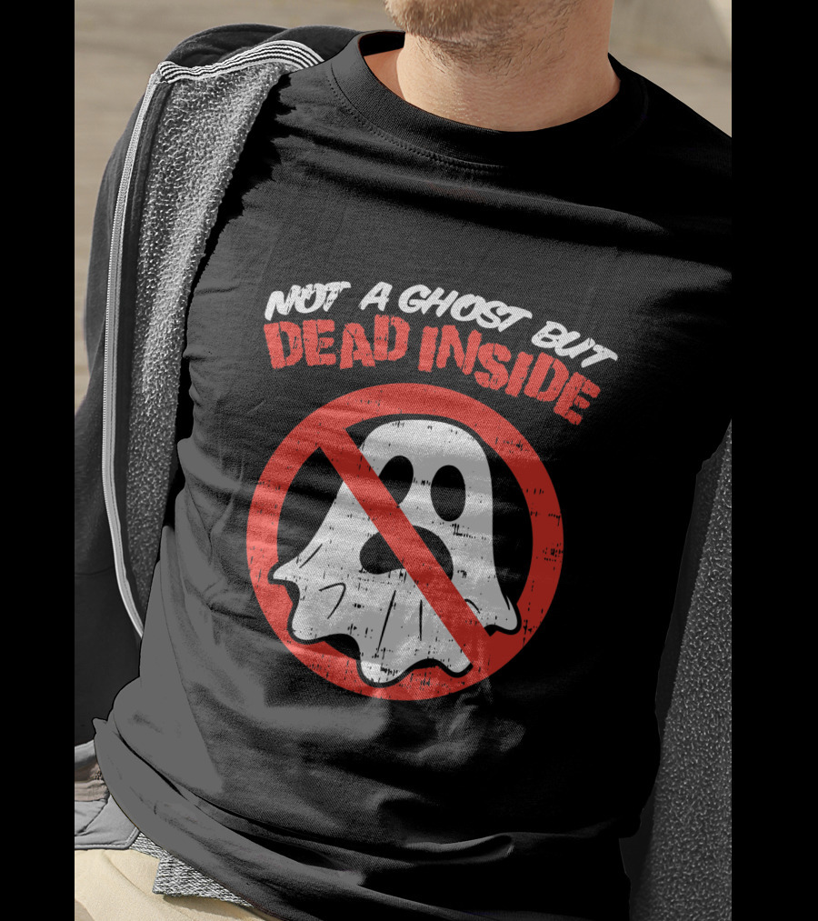 Not A Ghost But Dead Inside Funny Saying Halloween Ghostbusters T-Shirt