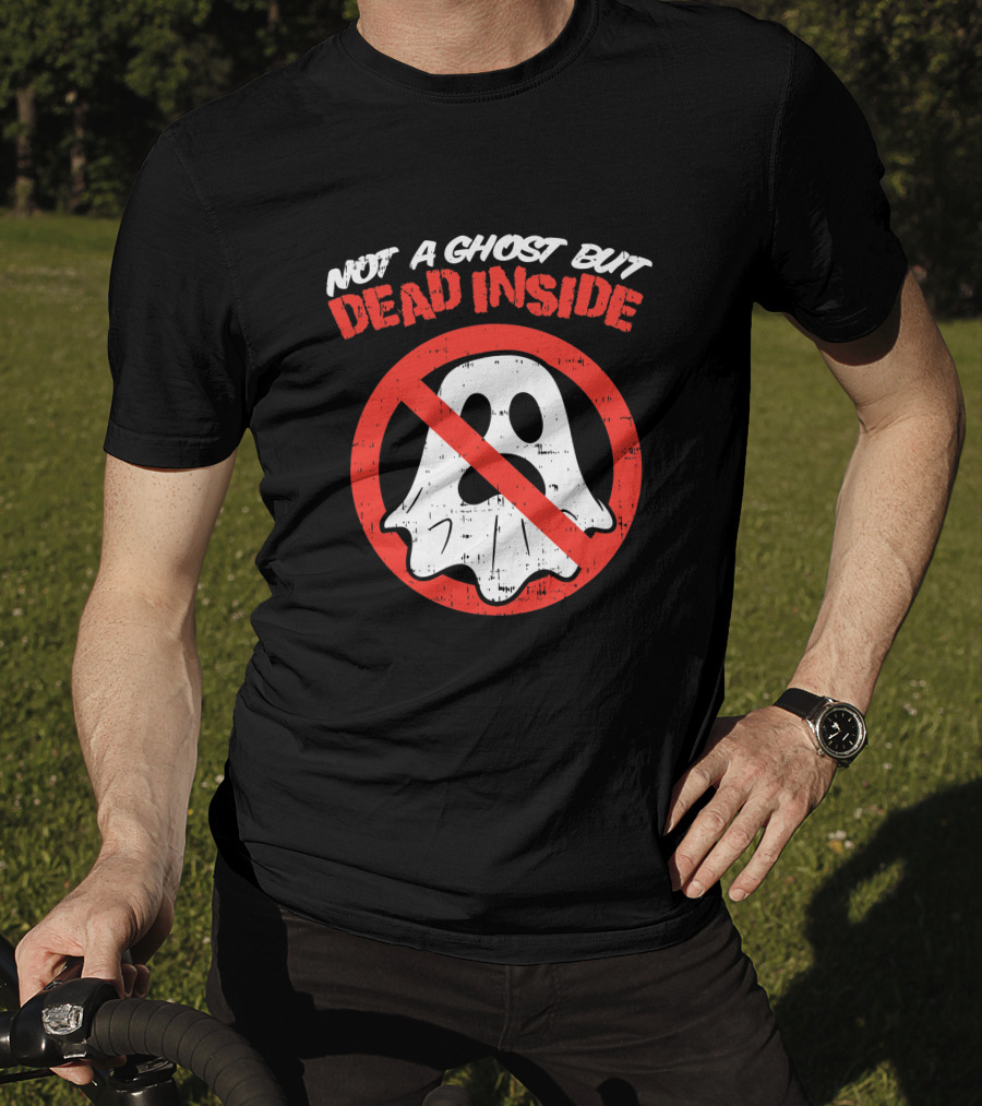 Not A Ghost But Dead Inside Funny Saying Halloween Ghostbusters T-Shirt