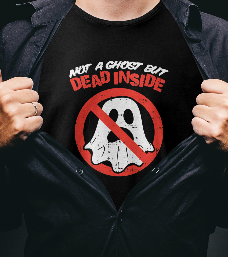 Not A Ghost But Dead Inside Funny Saying Halloween Ghostbusters T-Shirt