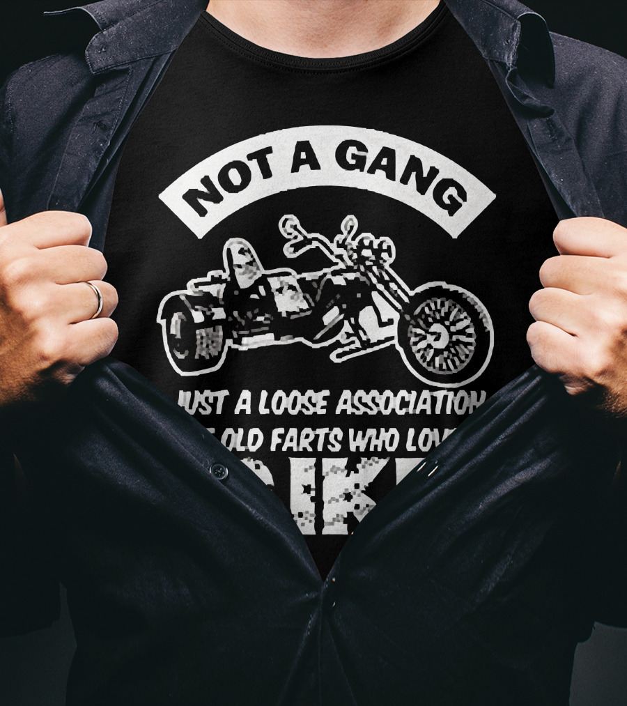 Not A Gang Loose Association Trike Old Farts Motorcycle Trikers T-Shirt