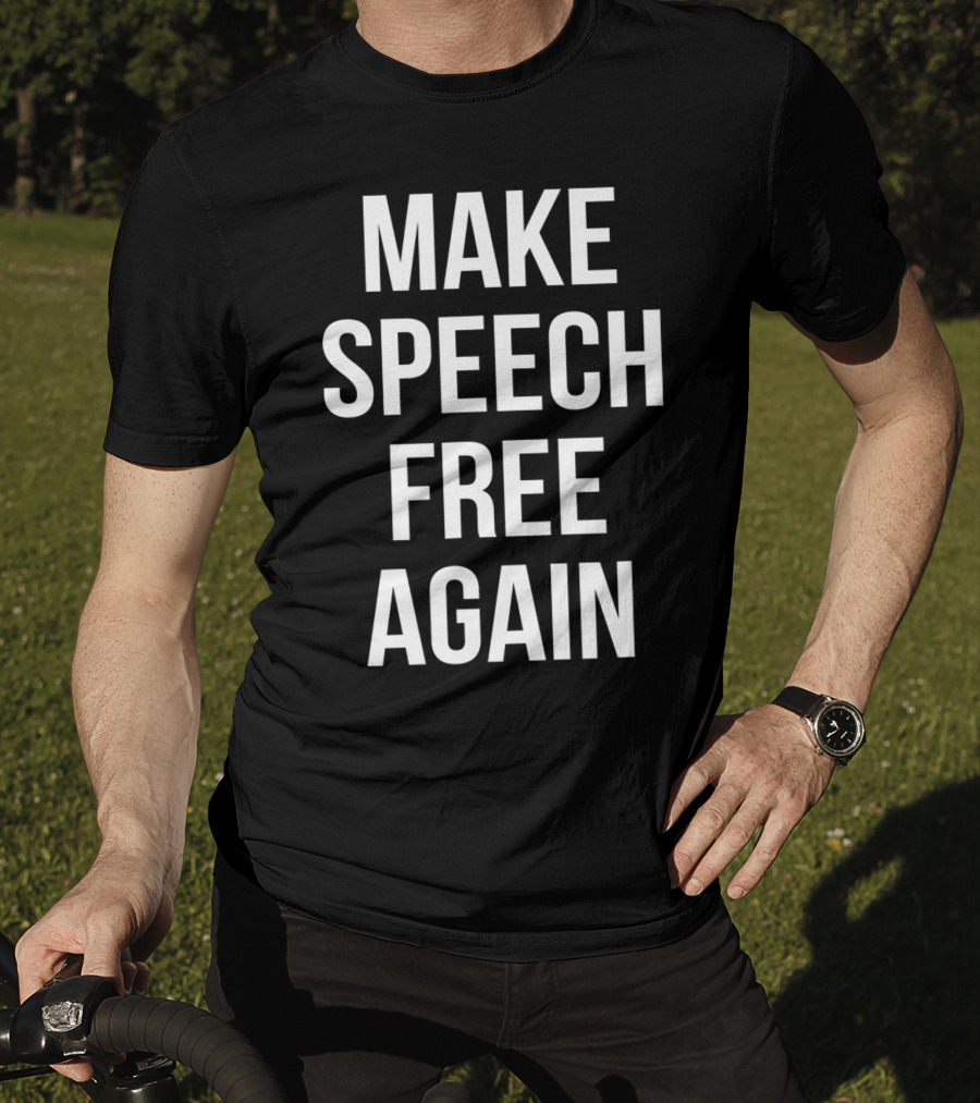 Make Speech Free Again Political T-Shirt