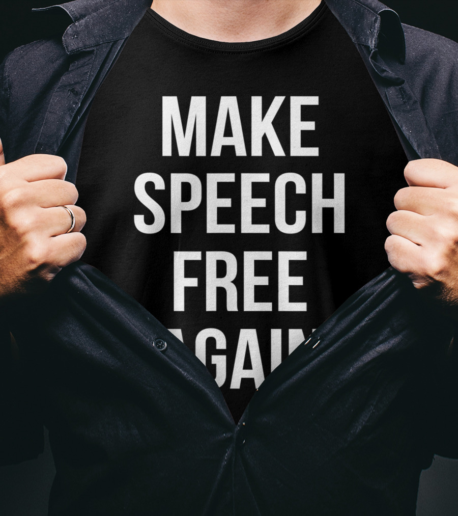 Make Speech Free Again Political T-Shirt