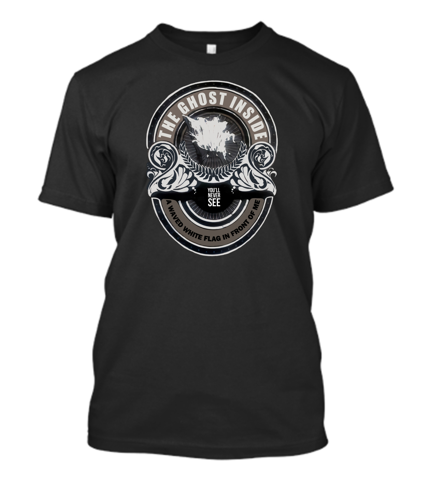 The Ghost Inside You'll Never See A Waved White Flag In Front Of Me T-Shirt