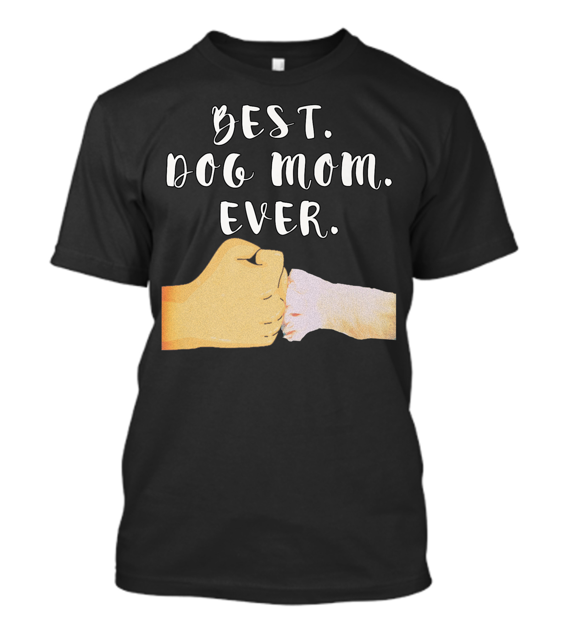 Best Dog Mom Ever Paw Fist Bump T-Shirt