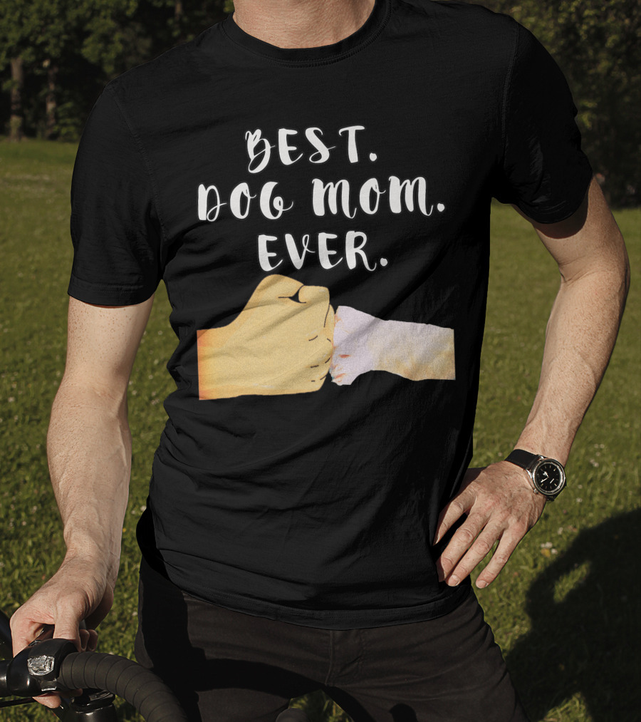 Best Dog Mom Ever Paw Fist Bump T-Shirt
