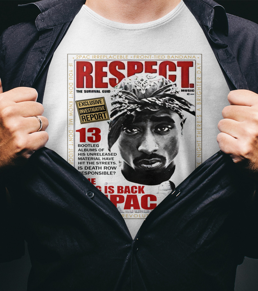 2Pac Irreplaceable Respect The King Is Back Tupac Exclusive Investigative Report Revolutionary Icon Rap Legend T-Shirt
