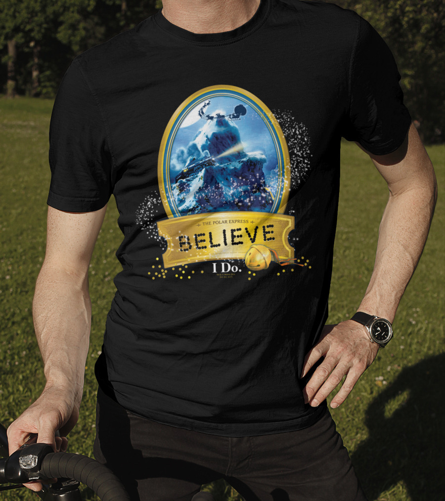 The Polar Express Believe I Do True Believer T-Shirt