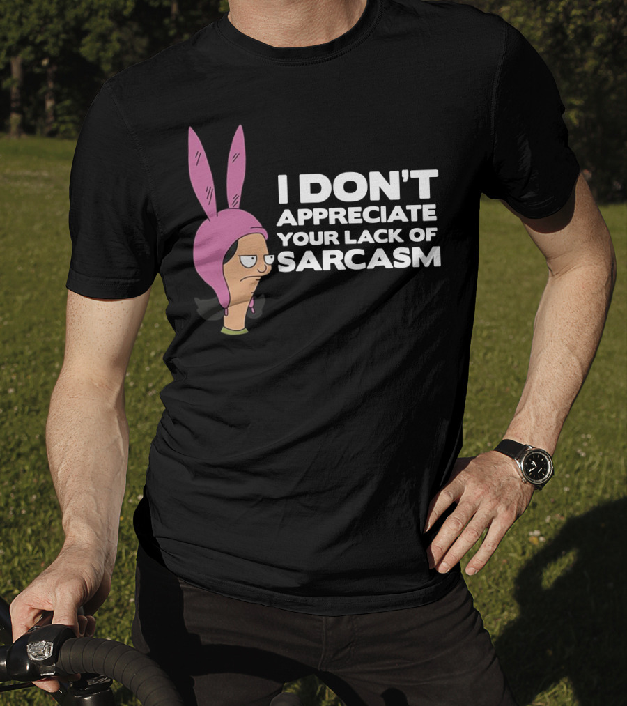 I Don't Appreciate Your Lack Of Sarcasm Louise Pink Bunny Ears T-Shirt