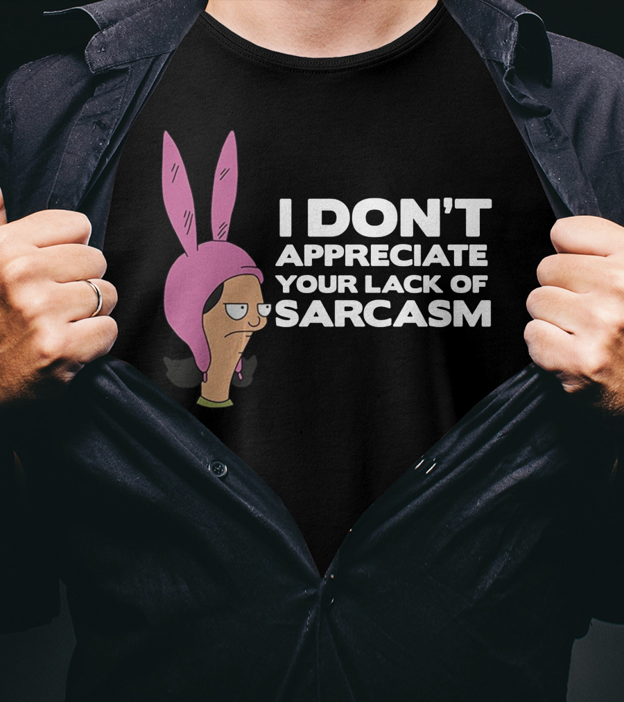 I Don't Appreciate Your Lack Of Sarcasm Louise Pink Bunny Ears T-Shirt
