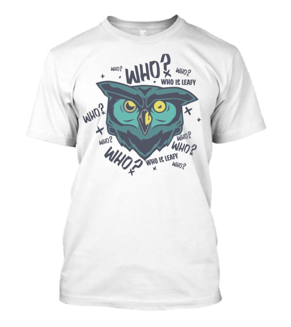 Who Is Leafy Owl Who? Leafyishere Merch T-Shirt