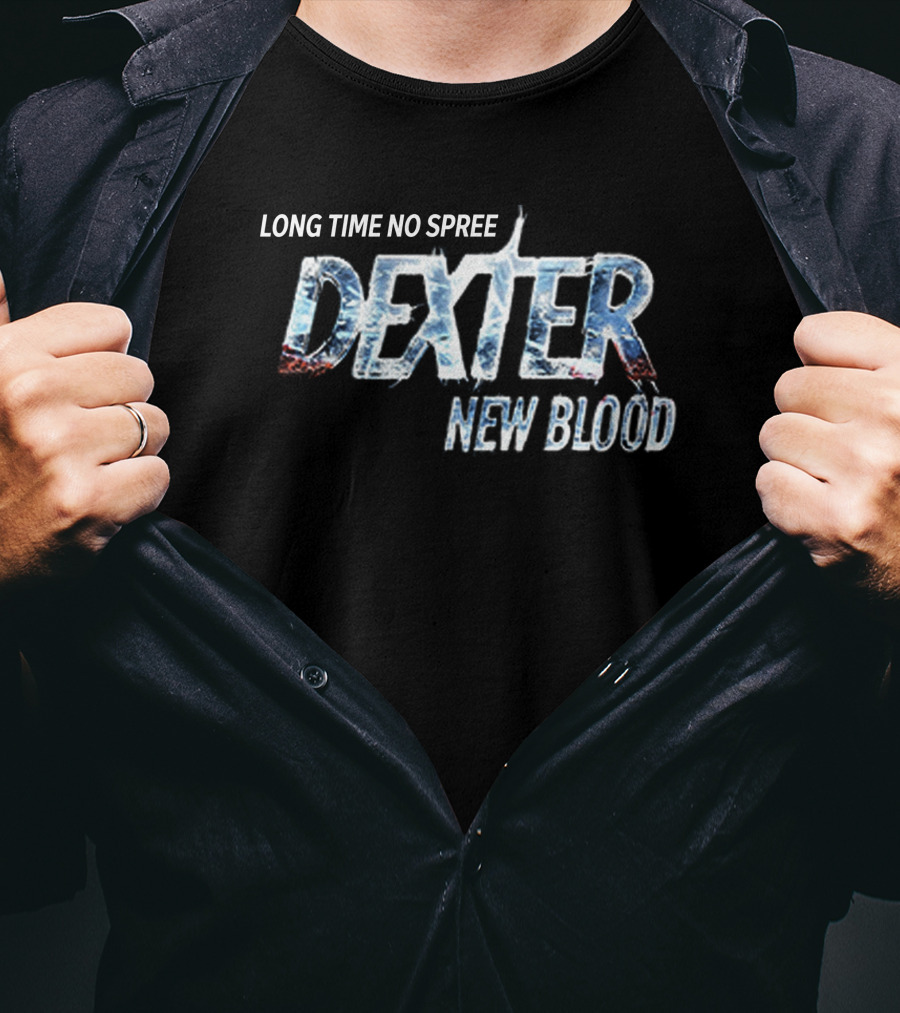 Long Time No Spree Dexter New Blood Merchandise T-Shirt