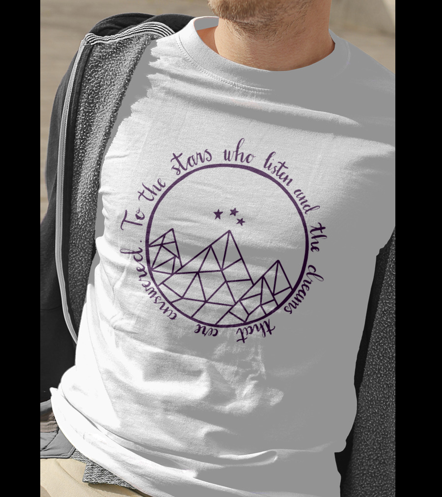 To The Stars Who Listen And The Dreams That Are Answered Acotar Merch T-Shirt