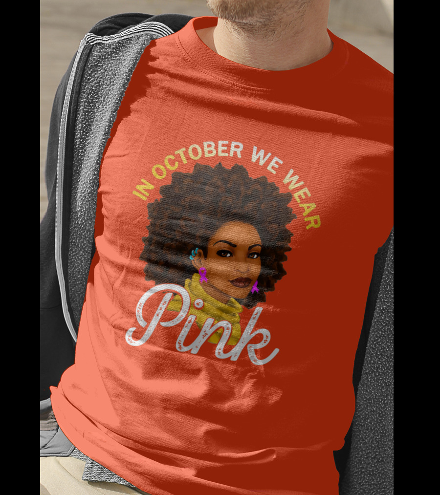 In October We Wear Pink Breast Cancer Awareness Women T-Shirt