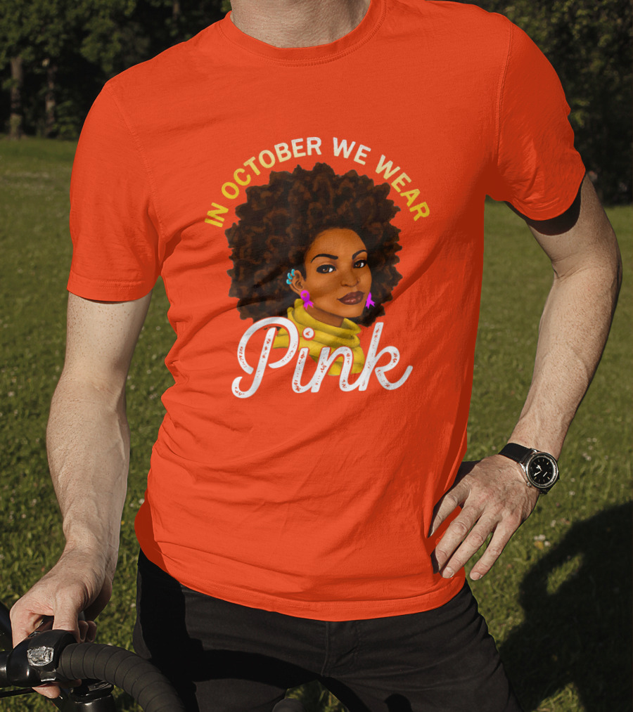 In October We Wear Pink Breast Cancer Awareness Women T-Shirt
