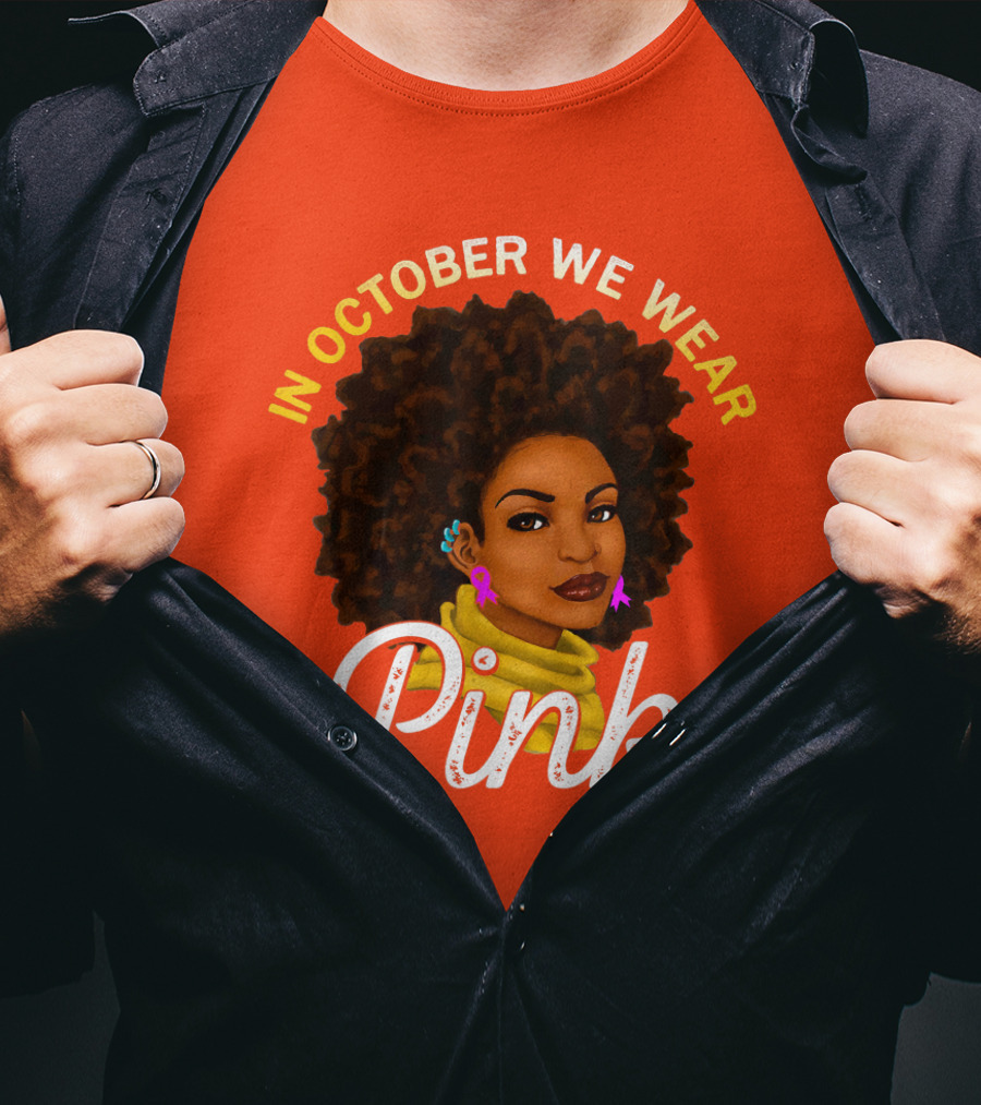 In October We Wear Pink Breast Cancer Awareness Women T-Shirt