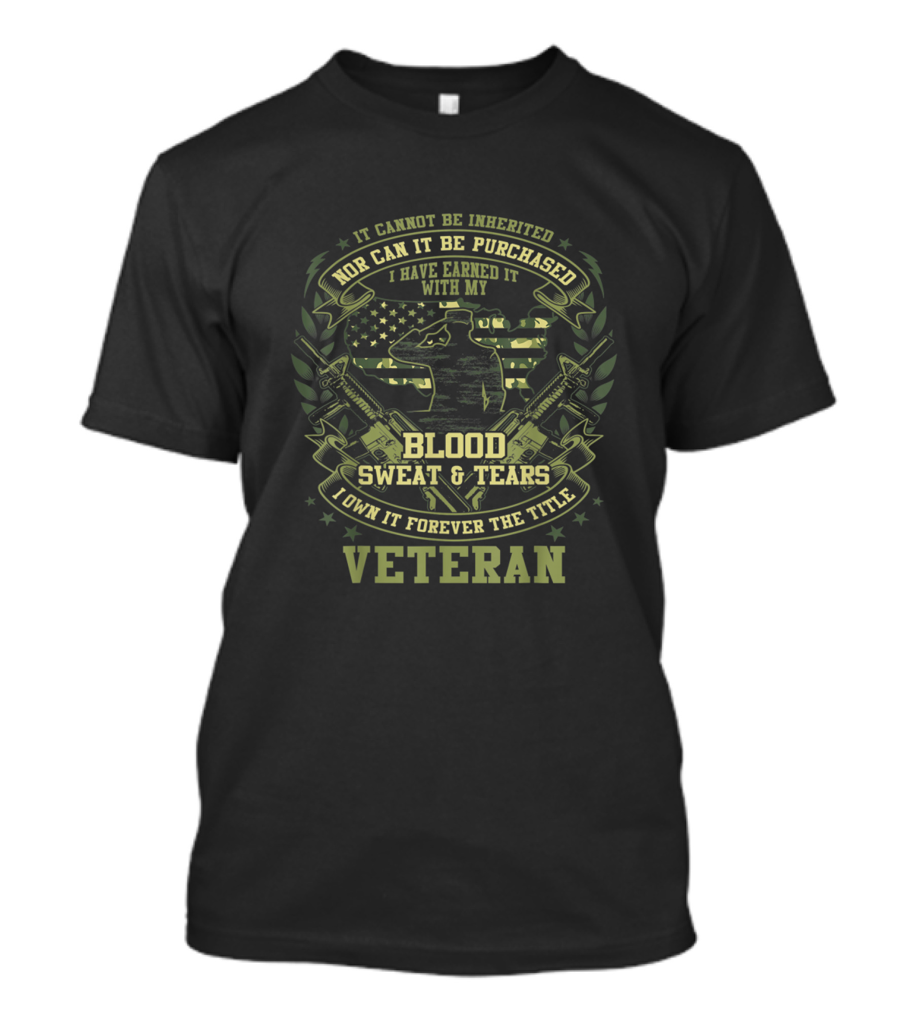 It Cannot Be Inherited Nor Can It Be Purchased I Have Earned It With My Blood Sweat And Tears I Own It Forever The Title Veteran T-Shirt