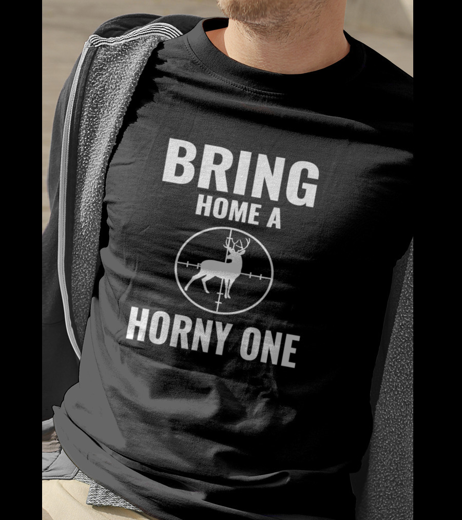 Bring Home A Horny One Deer Hunter Targeting T-Shirt